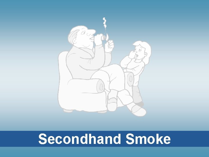 Secondhand Smoke 
