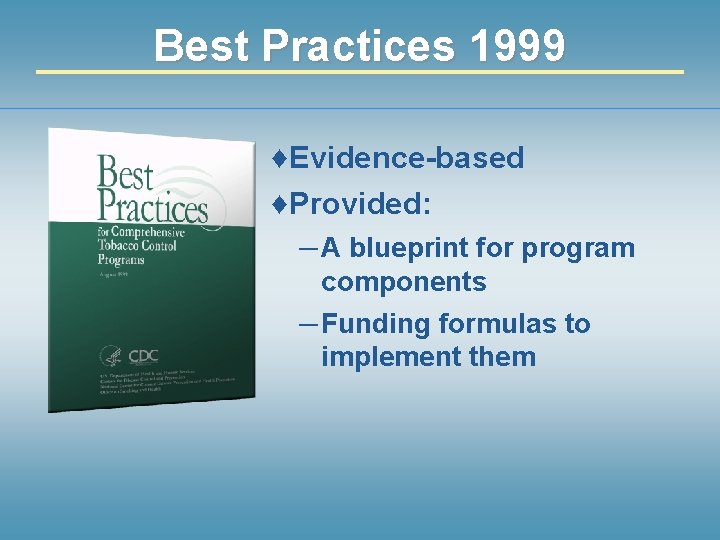 Best Practices 1999 ♦ Evidence-based ♦ Provided: — A blueprint for program components —