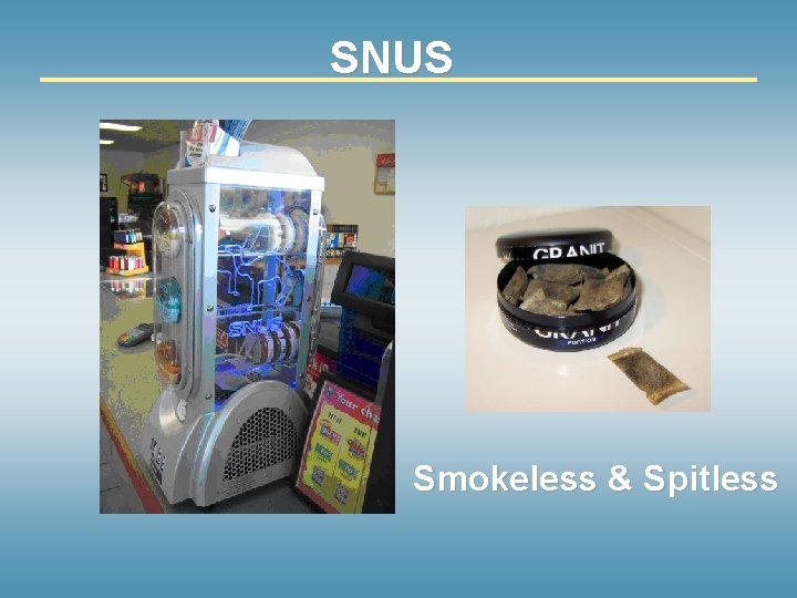 SNUS Smokeless & Spitless 