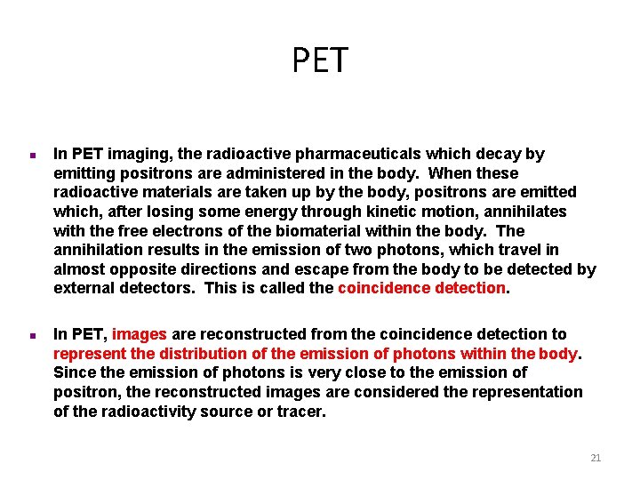 PET n n In PET imaging, the radioactive pharmaceuticals which decay by emitting positrons PET n n In PET imaging, the radioactive pharmaceuticals which decay by emitting positrons