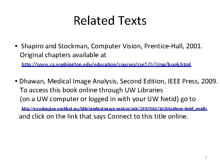 Related Texts • Shapiro and Stockman, Computer Vision, Prentice-Hall, 2001. Original chapters available at Related Texts • Shapiro and Stockman, Computer Vision, Prentice-Hall, 2001. Original chapters available at