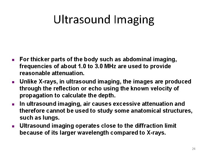 Ultrasound Imaging n n For thicker parts of the body such as abdominal imaging, Ultrasound Imaging n n For thicker parts of the body such as abdominal imaging,