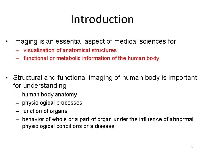 Introduction • Imaging is an essential aspect of medical sciences for – visualization of Introduction • Imaging is an essential aspect of medical sciences for – visualization of