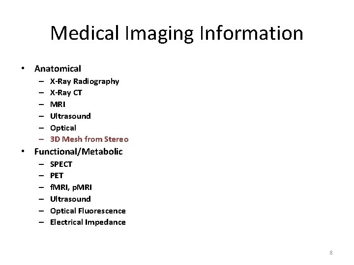 Medical Imaging Information • Anatomical – – – X-Ray Radiography X-Ray CT MRI Ultrasound Medical Imaging Information • Anatomical – – – X-Ray Radiography X-Ray CT MRI Ultrasound
