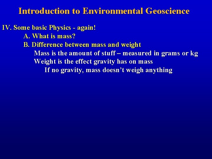 Introduction to Environmental Geoscience IV. Some basic Physics - again! A. What is mass?