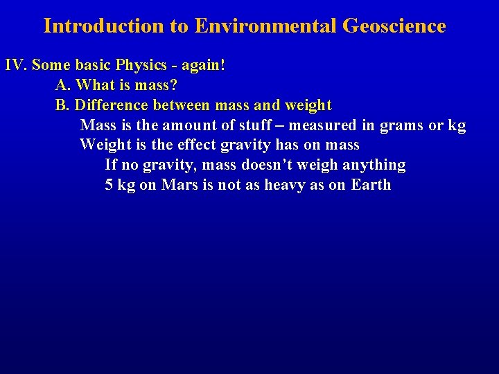 Introduction to Environmental Geoscience IV. Some basic Physics - again! A. What is mass?