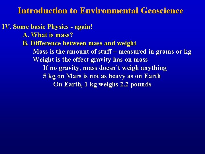 Introduction to Environmental Geoscience IV. Some basic Physics - again! A. What is mass?