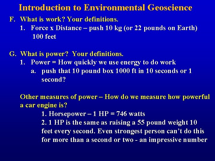 Introduction to Environmental Geoscience F. What is work? Your definitions. 1. Force x Distance