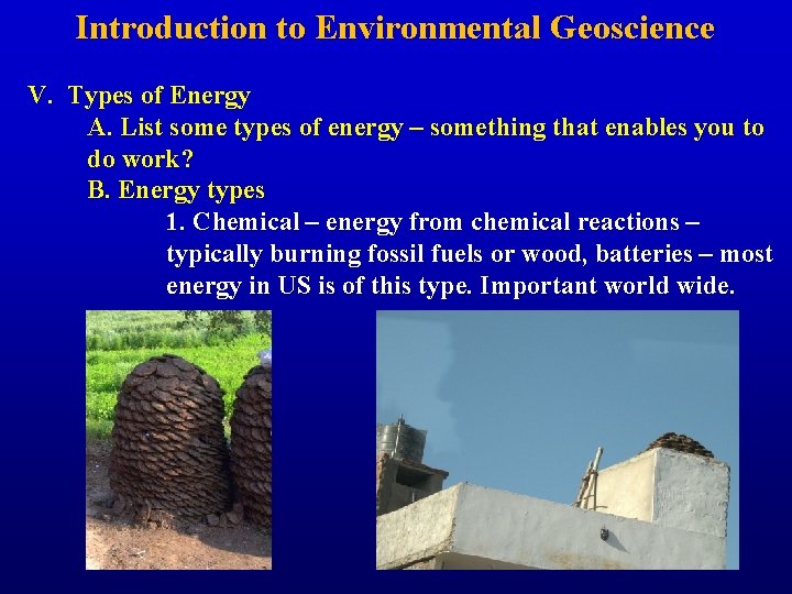 Introduction to Environmental Geoscience V. Types of Energy A. List some types of energy