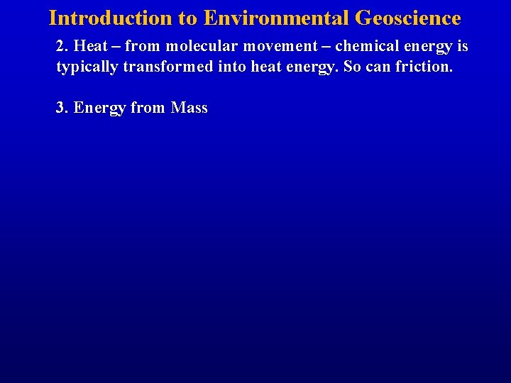 Introduction to Environmental Geoscience 2. Heat – from molecular movement – chemical energy is