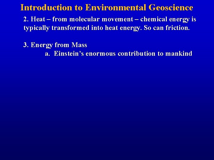 Introduction to Environmental Geoscience 2. Heat – from molecular movement – chemical energy is