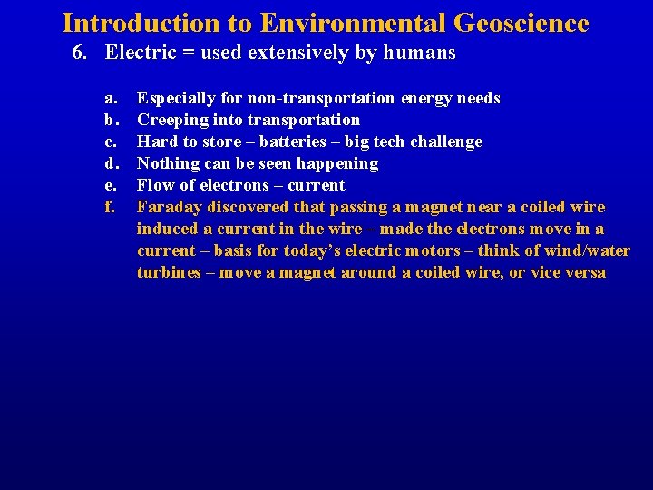 Introduction to Environmental Geoscience 6. Electric = used extensively by humans a. b. c.
