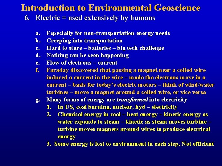 Introduction to Environmental Geoscience 6. Electric = used extensively by humans a. b. c.