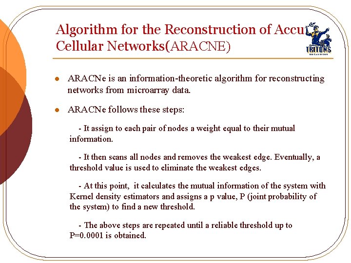 Algorithm for the Reconstruction of Accurate Cellular Networks(ARACNE) l ARACNe is an information-theoretic algorithm