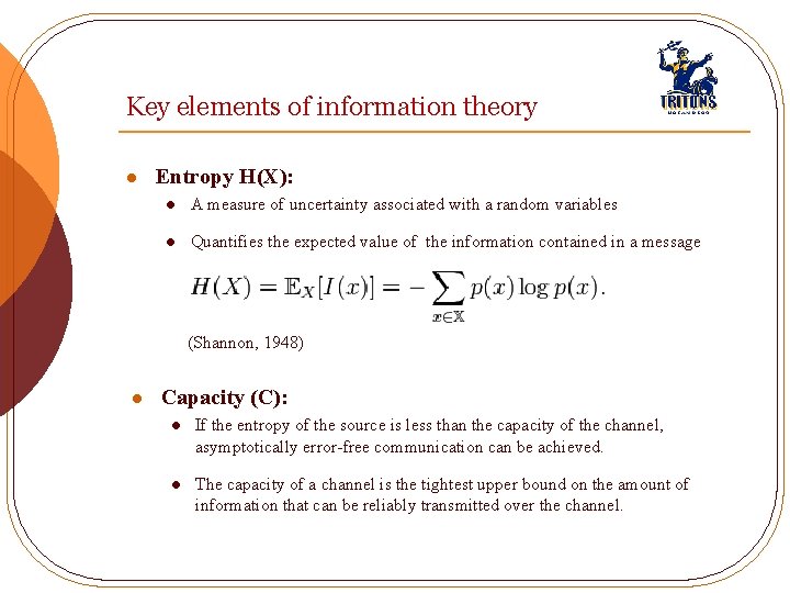 Key elements of information theory l Entropy H(X): l A measure of uncertainty associated