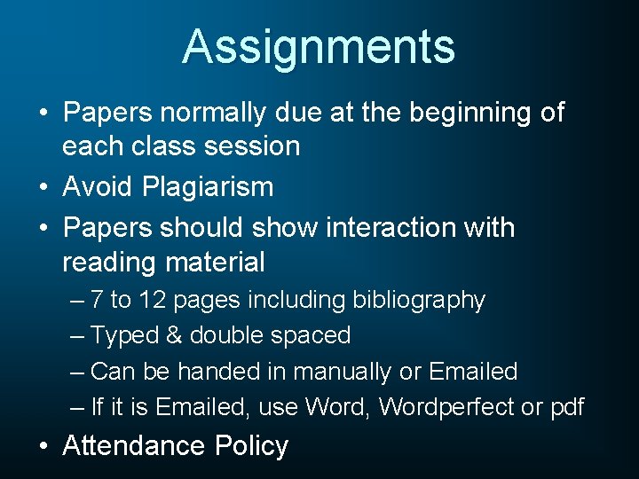 Assignments • Papers normally due at the beginning of each class session • Avoid
