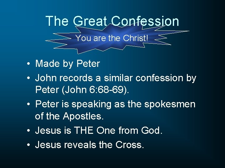 The Great Confession You are the Christ! • Made by Peter • John records