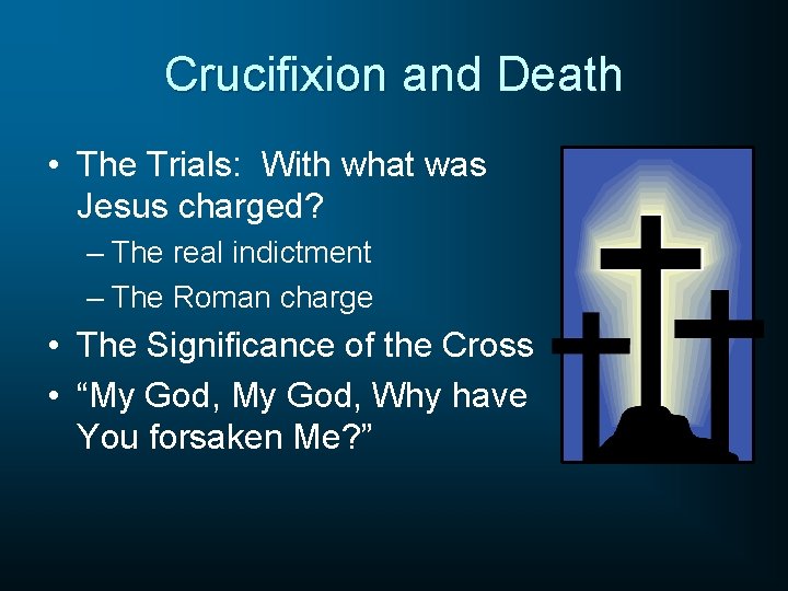 Crucifixion and Death • The Trials: With what was Jesus charged? – The real
