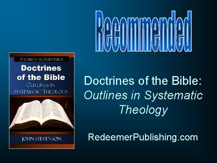 Doctrines of the Bible: Outlines in Systematic Theology Redeemer. Publishing. com 