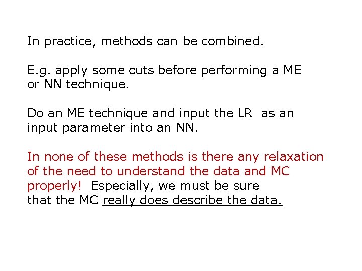 In practice, methods can be combined. E. g. apply some cuts before performing a