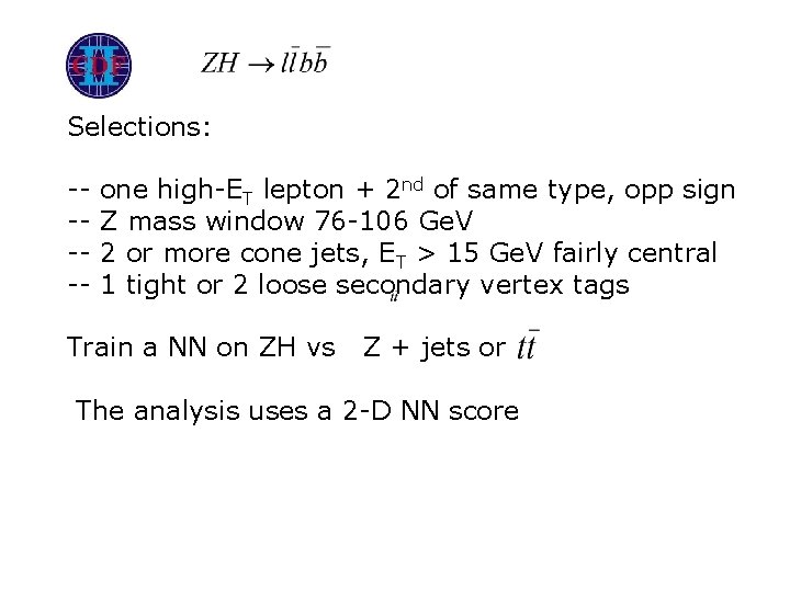 CDF Selections: ----- one high-ET lepton + 2 nd of same type, opp sign
