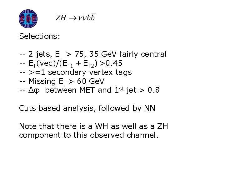 Selections: ------ 2 jets, ET > 75, 35 Ge. V fairly central ET(vec)/(ET 1