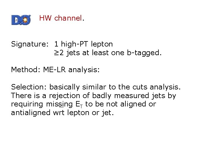 D 0: HW channel. Signature: 1 high-PT lepton ≥ 2 jets at least one