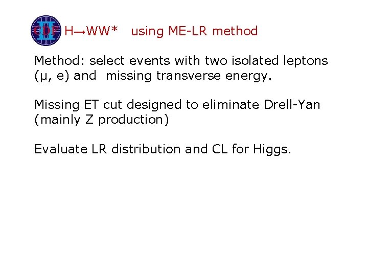 H→WW* using ME-LR method Method: select events with two isolated leptons (µ, e) and