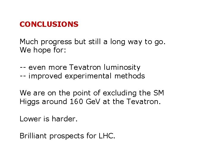 CONCLUSIONS Much progress but still a long way to go. We hope for: --