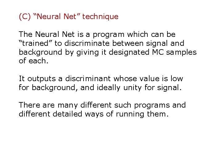 (C) “Neural Net” technique The Neural Net is a program which can be “trained”