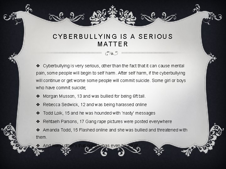 CYBERBULLYING IS A SERIOUS MATTER v Cyberbullying is very serious, other than the fact