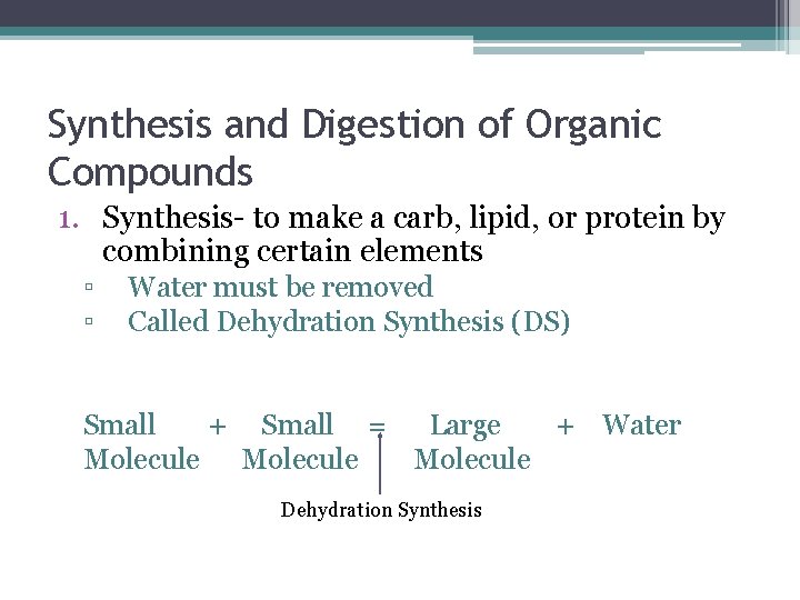 Synthesis and Digestion of Organic Compounds 1. Synthesis- to make a carb, lipid, or