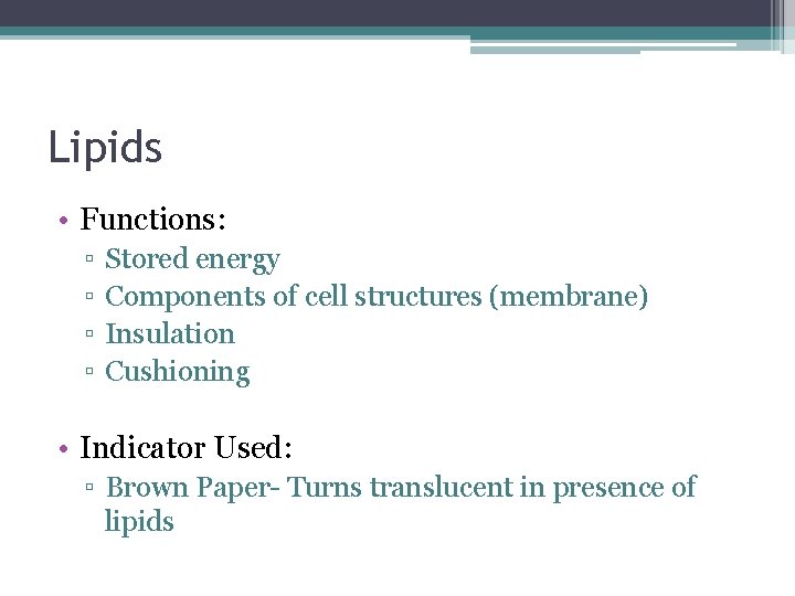 Lipids • Functions: ▫ ▫ Stored energy Components of cell structures (membrane) Insulation Cushioning