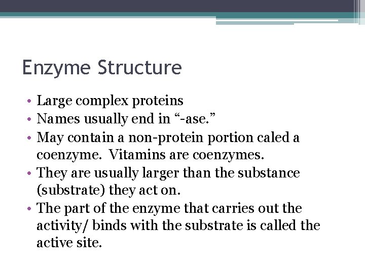 Enzyme Structure • Large complex proteins • Names usually end in “-ase. ” •