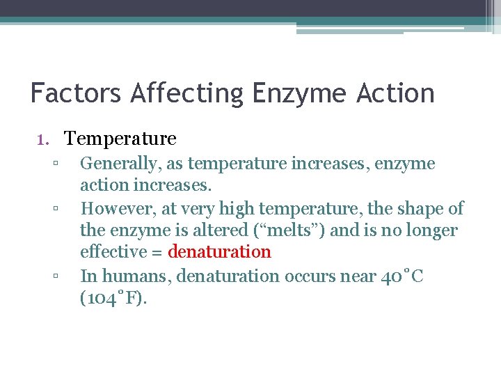 Factors Affecting Enzyme Action 1. Temperature ▫ ▫ ▫ Generally, as temperature increases, enzyme