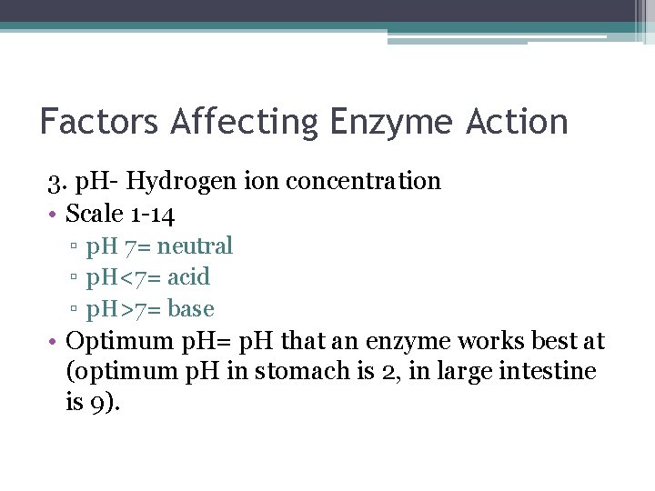 Factors Affecting Enzyme Action 3. p. H- Hydrogen ion concentration • Scale 1 -14