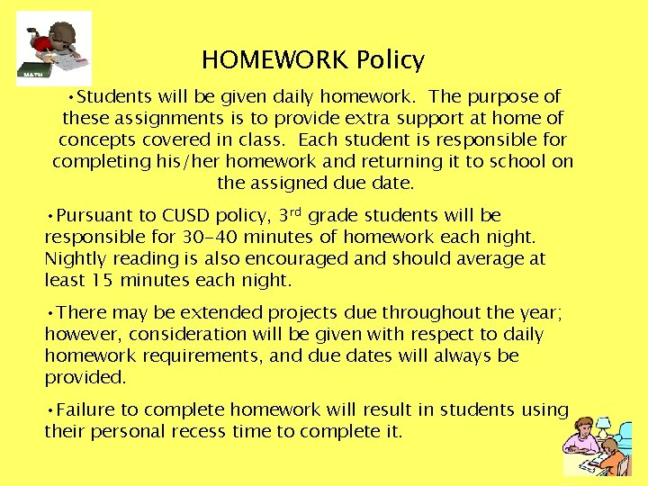 HOMEWORK Policy • Students will be given daily homework. The purpose of these assignments