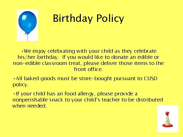Birthday Policy • We enjoy celebrating with your child as they celebrate his/her birthday.