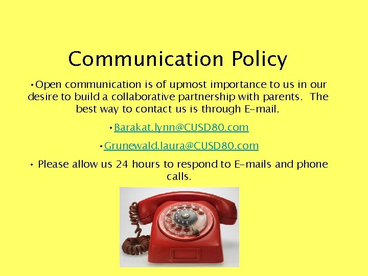 Communication Policy • Open communication is of upmost importance to us in our desire