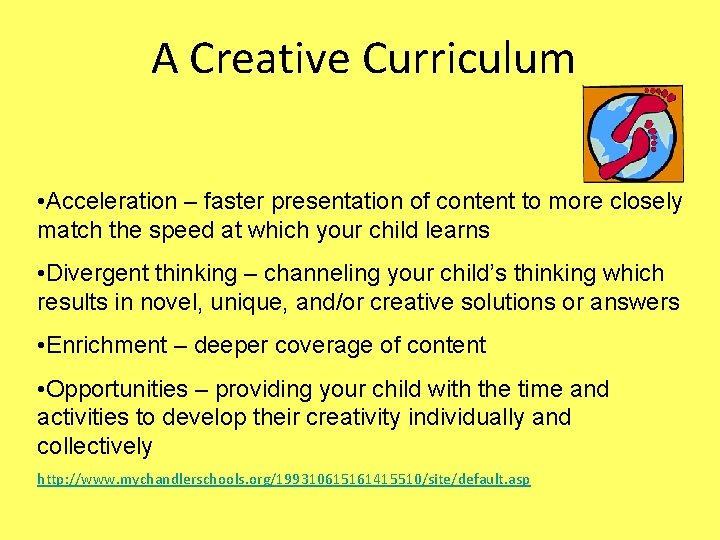 A Creative Curriculum • Acceleration – faster presentation of content to more closely match