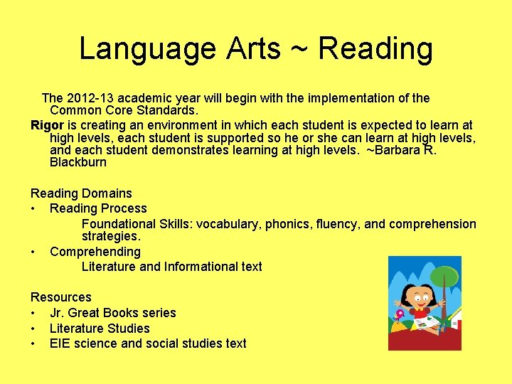 Language Arts ~ Reading The 2012 -13 academic year will begin with the implementation
