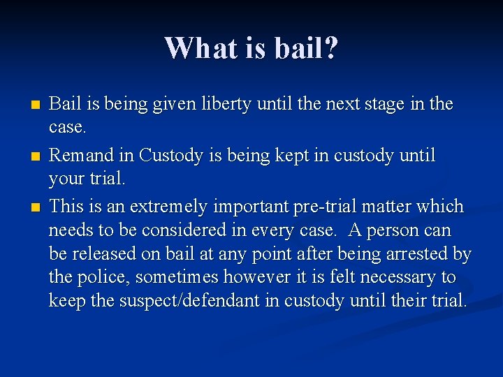 What is bail? n n n Bail is being given liberty until the next