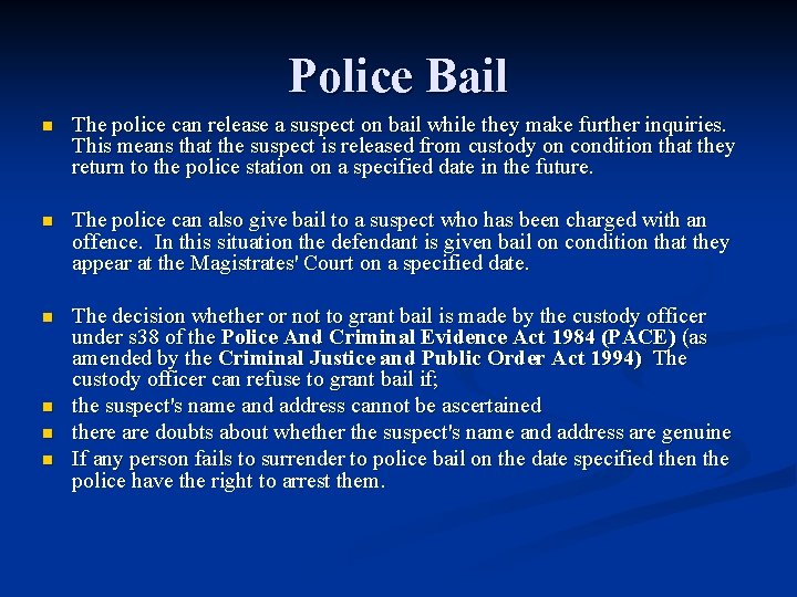 Police Bail n The police can release a suspect on bail while they make