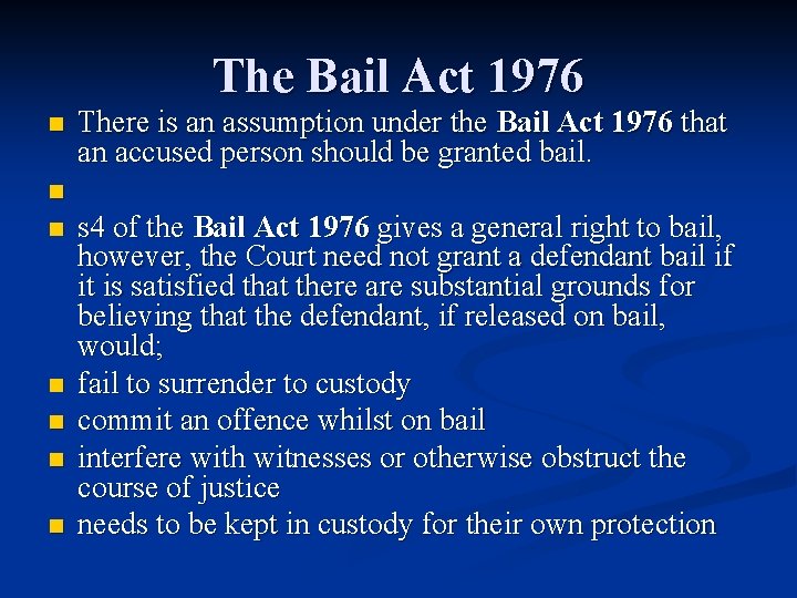 The Bail Act 1976 n There is an assumption under the Bail Act 1976