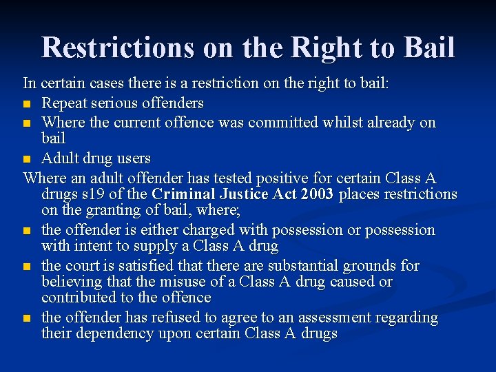 Restrictions on the Right to Bail In certain cases there is a restriction on