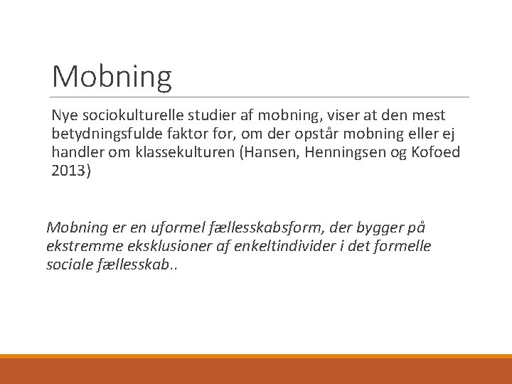 Mobning Nye sociokulturelle studier af mobning, viser at den mest betydningsfulde faktor for, om