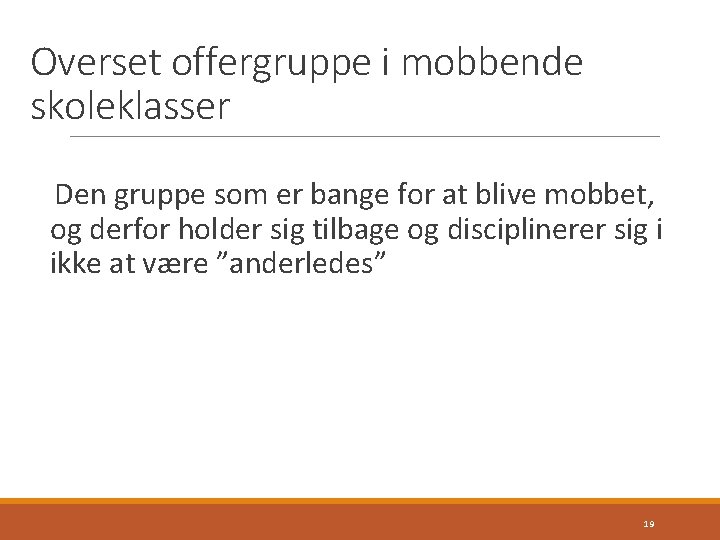 Overset offergruppe i mobbende skoleklasser Den gruppe som er bange for at blive mobbet,