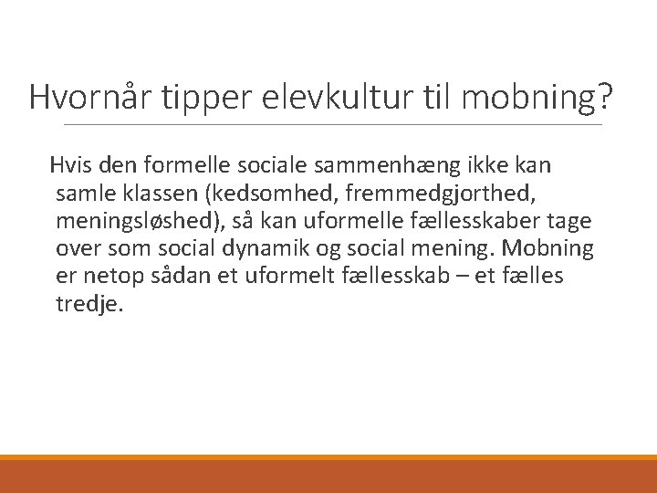 Hvornår tipper elevkultur til mobning? Hvis den formelle sociale sammenhæng ikke kan samle klassen