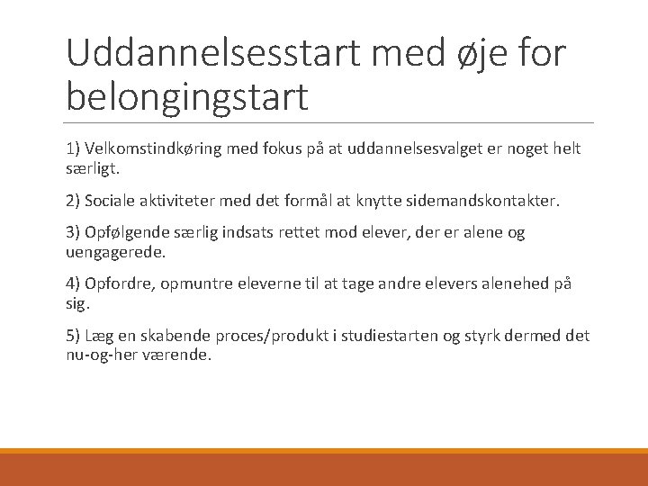 Uddannelsesstart med øje for belongingstart 1) Velkomstindkøring med fokus på at uddannelsesvalget er noget