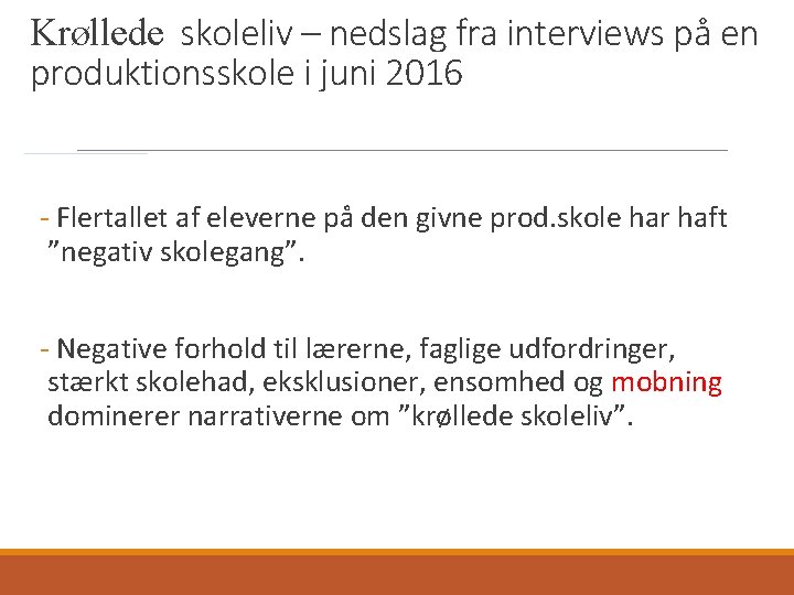 Krøllede skoleliv – nedslag fra interviews på en produktionsskole i juni 2016 - Flertallet